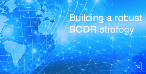 Building a robust BCDR strategy