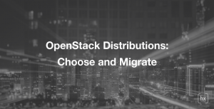 OpenStack Distributions Choose and Migrate